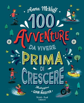 100 avventure da vivere prima di crescere