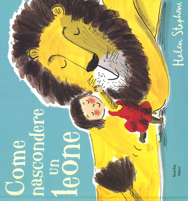 Come nascondere un leone. Ediz. illustrata