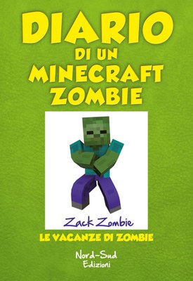 Diario di un Minecraft Zombie. Vol. 6: Le vacanze di Zombie.