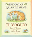 Indovina quanto bene ti voglio. Ediz. illustrata