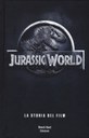 JURASSIC WORLD. LA STORIA DEL FILM