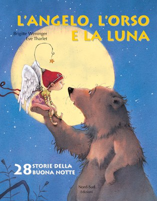 L'angelo, l'orso e la luna. Ediz. illustrata