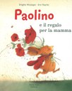 Paolino e il regalo per la mamma. Ediz. illustrata