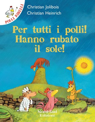 Polli ribelli - Per tutti i polli! Hanno rubato il sole!