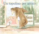 Un topolino per amico. Ediz. illustrata